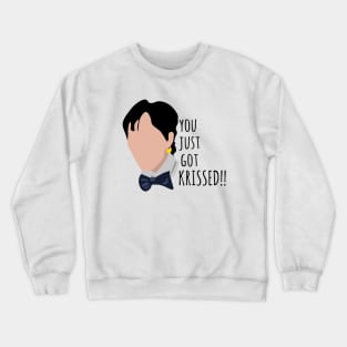 you just got krissed tiktok Crewneck Sweatshirt